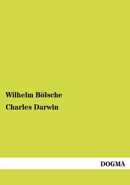 Обложка книги Charles Darwin, Wilhelm B. Lsche