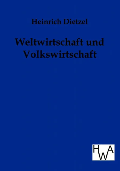 Обложка книги Weltwirtschaft und Volkswirtschaft, Heinrich Dietzel