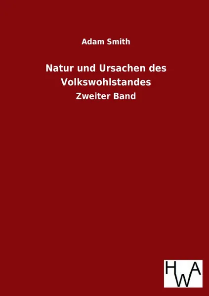 Обложка книги Natur Und Ursachen Des Volkswohlstandes, Adam Smith