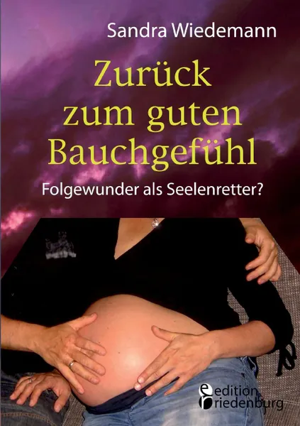 Обложка книги Zuruck zum guten Bauchgefuhl - Folgewunder als Seelenretter., Sandra Wiedemann