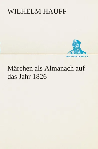 Обложка книги Marchen als Almanach auf das Jahr 1826, Wilhelm Hauff