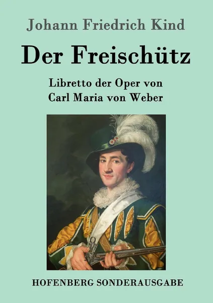 Обложка книги Der Freischutz, Johann Friedrich Kind