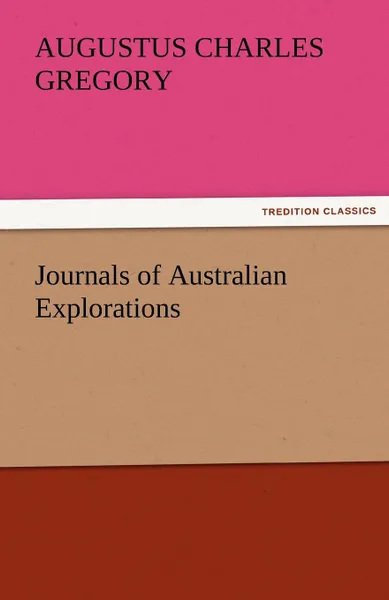 Обложка книги Journals of Australian Explorations, Augustus Charles Gregory