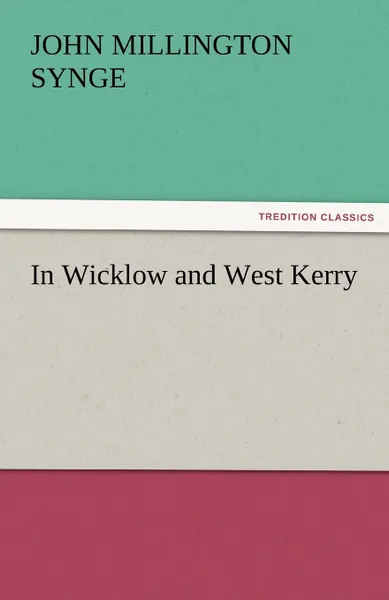 Обложка книги In Wicklow and West Kerry, J. M. Synge