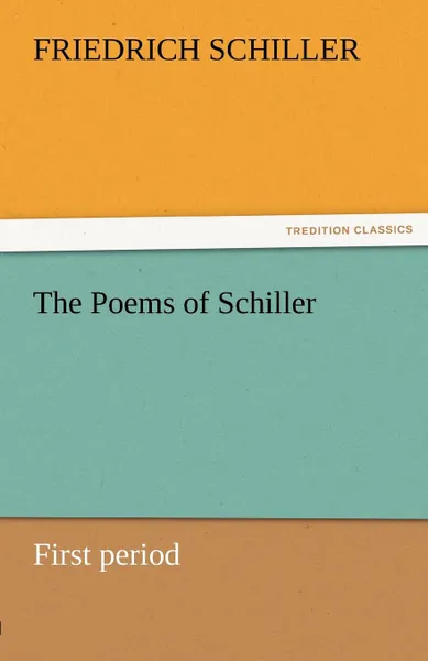 Обложка книги The Poems of Schiller - First Period, Schiller Friedrich