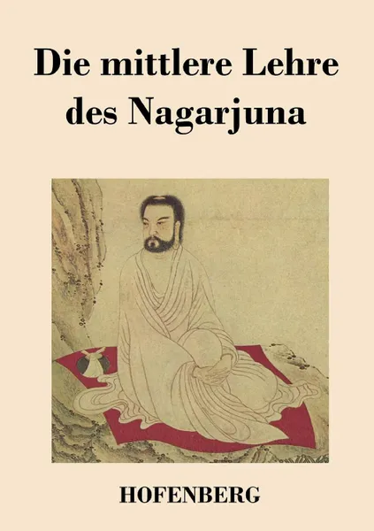 Обложка книги Die mittlere Lehre des Nagarjuna, Nagarjuna