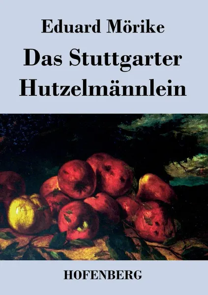 Обложка книги Das Stuttgarter Hutzelmannlein, Eduard Mörike