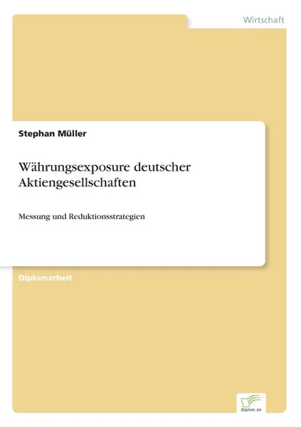 Обложка книги Wahrungsexposure deutscher Aktiengesellschaften, Stephan Müller