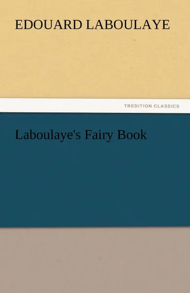 Обложка книги Laboulaye.s Fairy Book, Edouard Laboulaye