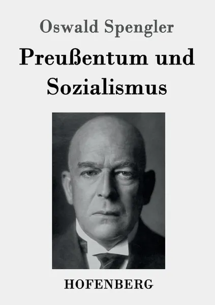 Обложка книги Preussentum und Sozialismus, Oswald Spengler