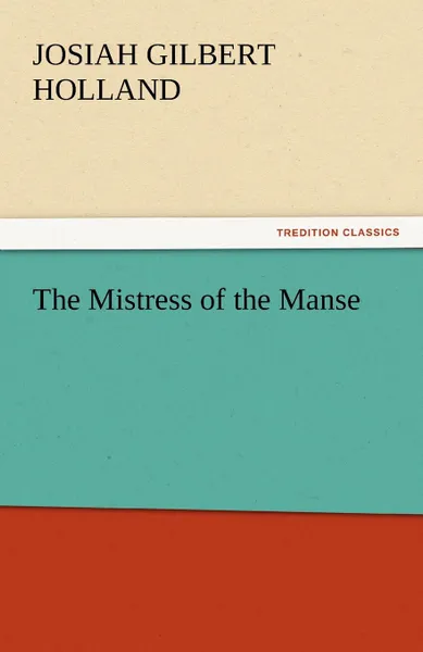 Обложка книги The Mistress of the Manse, Josiah Gilbert Holland