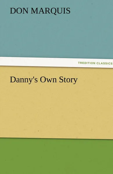 Обложка книги Danny.s Own Story, Don Marquis