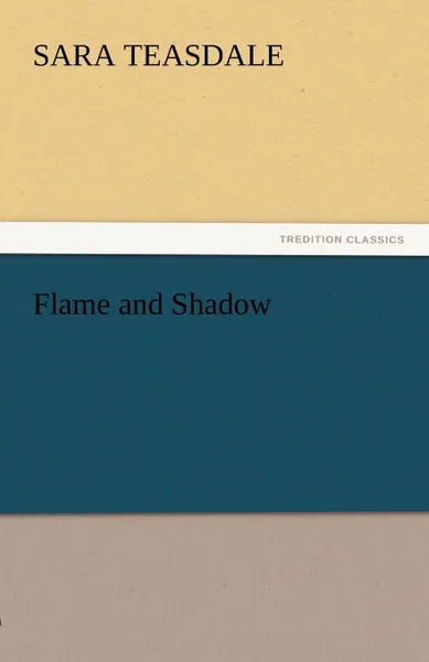 Обложка книги Flame and Shadow, Sara Teasdale