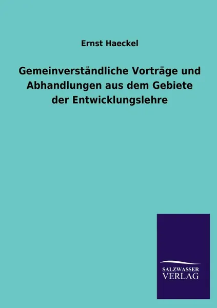 Обложка книги Gemeinverstandliche Vortrage Und Abhandlungen Aus Dem Gebiete Der Entwicklungslehre, Ernst Haeckel