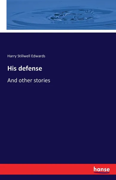 Обложка книги His defense, Harry Stillwell Edwards