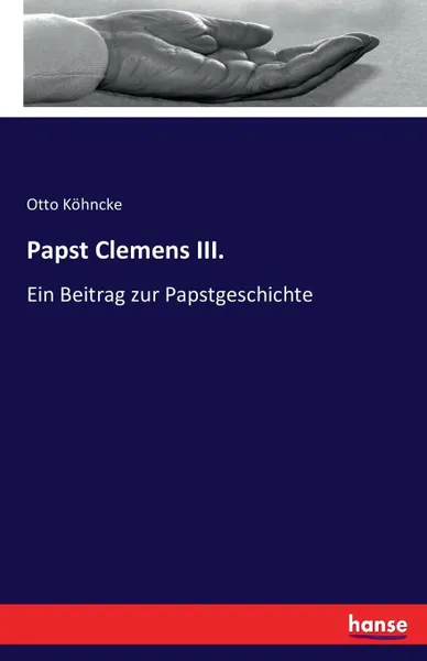 Обложка книги Papst Clemens III., Otto Köhncke