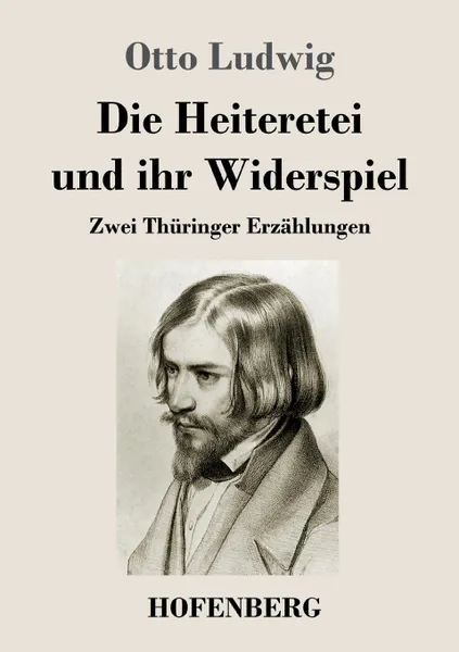 Обложка книги Die Heiteretei und ihr Widerspiel, Otto Ludwig