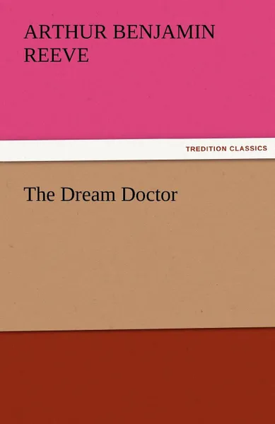 Обложка книги The Dream Doctor, Arthur Benjamin Reeve