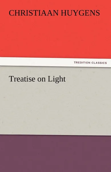 Обложка книги Treatise on Light, Christiaan Huygens