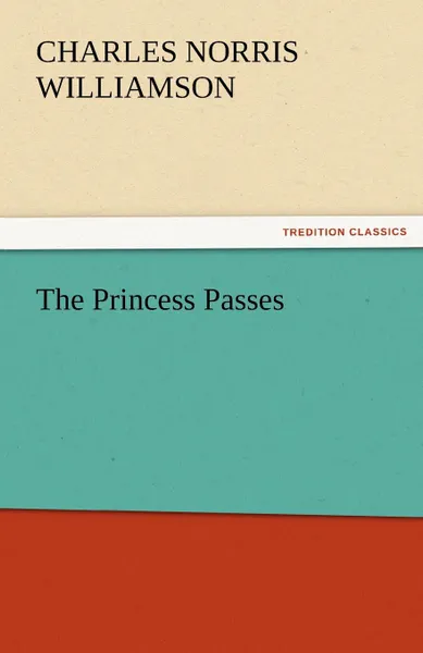 Обложка книги The Princess Passes, C. N. C. Williamson