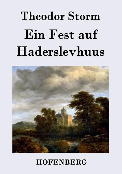 Обложка книги Ein Fest auf Haderslevhuus, Theodor Storm