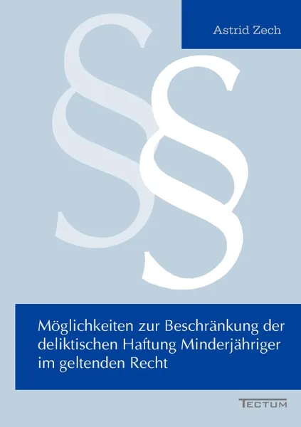 Обложка книги Moglichkeiten zur Beschrankung der deliktischen Haftung Minderjahriger im geltenden Recht, Astrid Zech