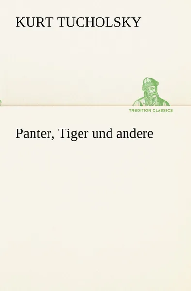 Обложка книги Panter, Tiger Und Andere, Kurt Tucholsky