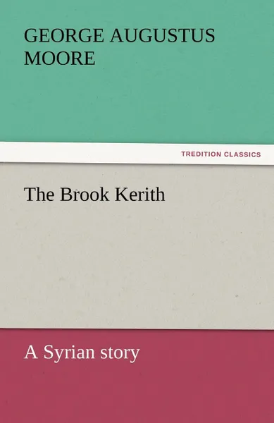 Обложка книги The Brook Kerith, George Augustus Moore