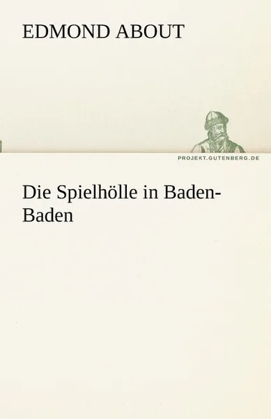 Обложка книги Die Spielholle in Baden-Baden, Edmond About