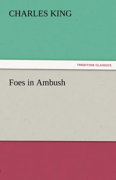 Обложка книги Foes in Ambush, Charles King