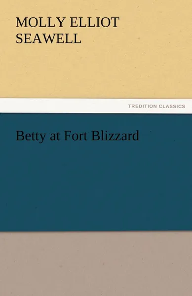 Обложка книги Betty at Fort Blizzard, Molly Elliot Seawell