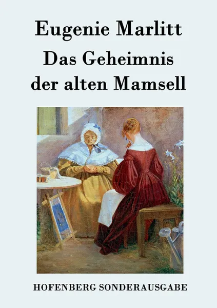 Обложка книги Das Geheimnis der alten Mamsell, Eugenie Marlitt
