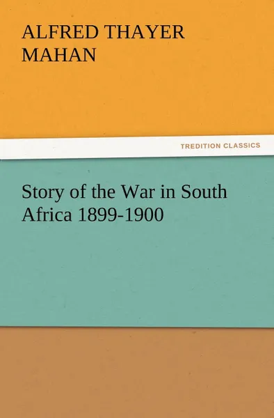 Обложка книги Story of the War in South Africa 1899-1900, A. T. Mahan