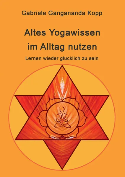 Обложка книги Altes Yogawissen wieder im Alltag nutzen, Gabriele Gangananda Kopp