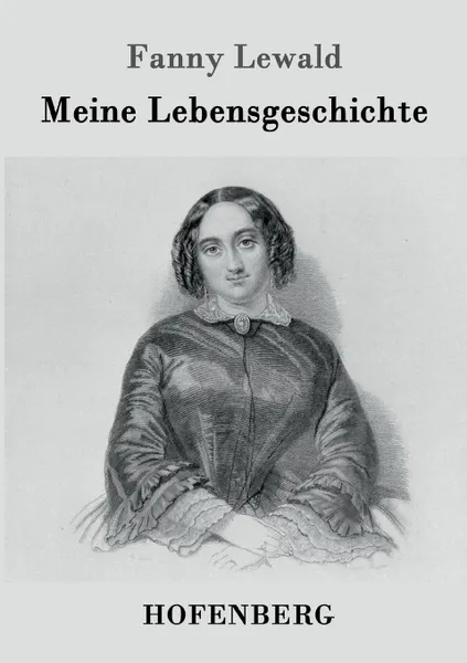 Обложка книги Meine Lebensgeschichte, Fanny Lewald