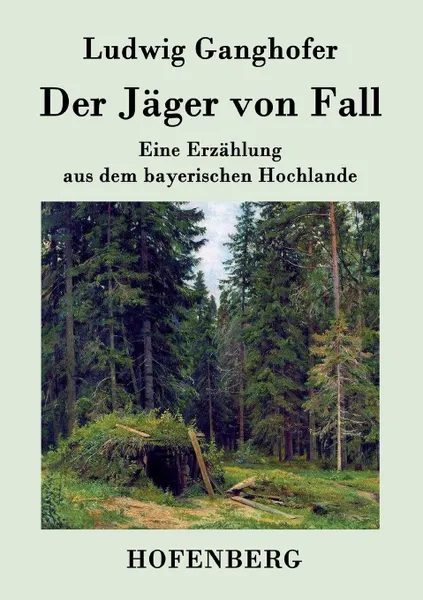 Обложка книги Der Jager von Fall, Ludwig Ganghofer