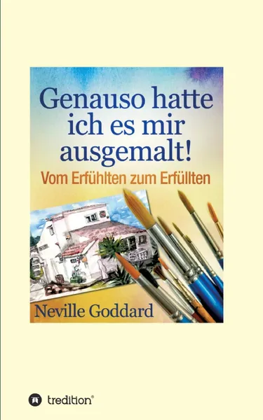 Обложка книги Genauso hatte ich es mir ausgemalt, Neville Lancelot Goddard