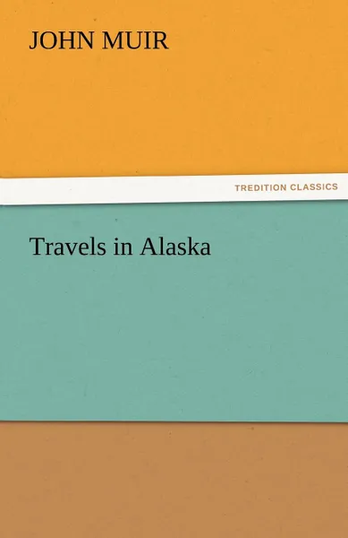 Обложка книги Travels in Alaska, John Muir