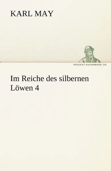 Обложка книги Im Reiche Des Silbernen Lowen 4, Karl May