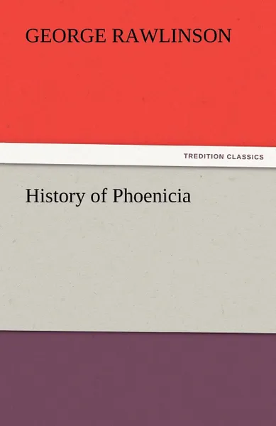 Обложка книги History of Phoenicia, George Rawlinson