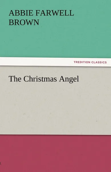 Обложка книги The Christmas Angel, Abbie Farwell Brown