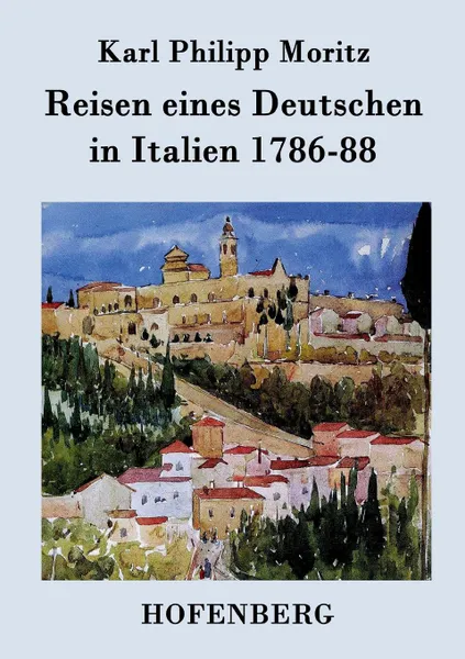 Обложка книги Reisen eines Deutschen in Italien 1786-88, Karl Philipp Moritz