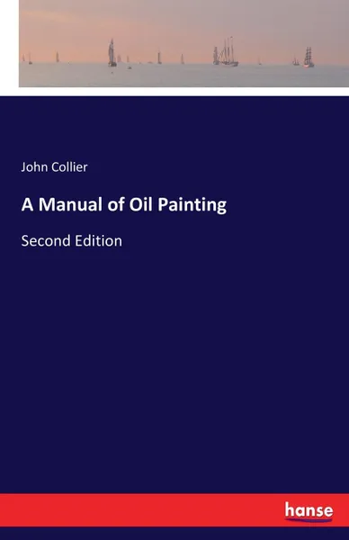 Обложка книги A Manual of Oil Painting, John Collier