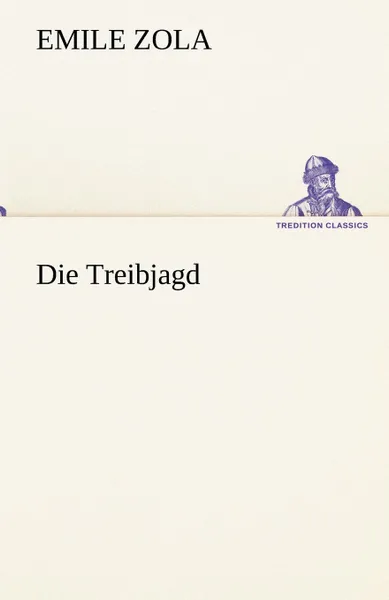 Обложка книги Die Treibjagd, Emile Zola