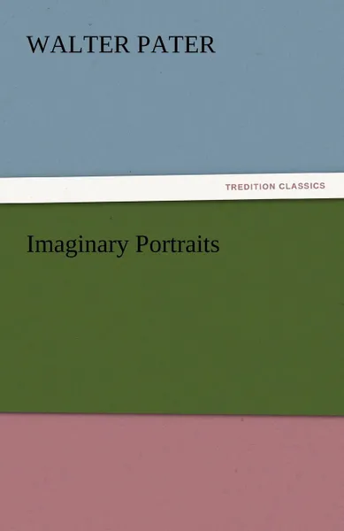 Обложка книги Imaginary Portraits, Walter Pater