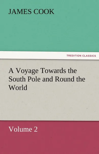 Обложка книги A Voyage Towards the South Pole and Round the World Volume 2, James Cook