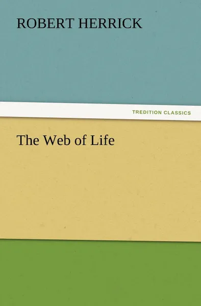 Обложка книги The Web of Life, Robert Herrick