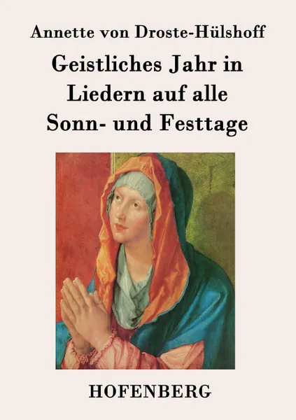 Обложка книги Geistliches Jahr in Liedern auf alle Sonn- und Festtage, Annette von Droste-Hülshoff