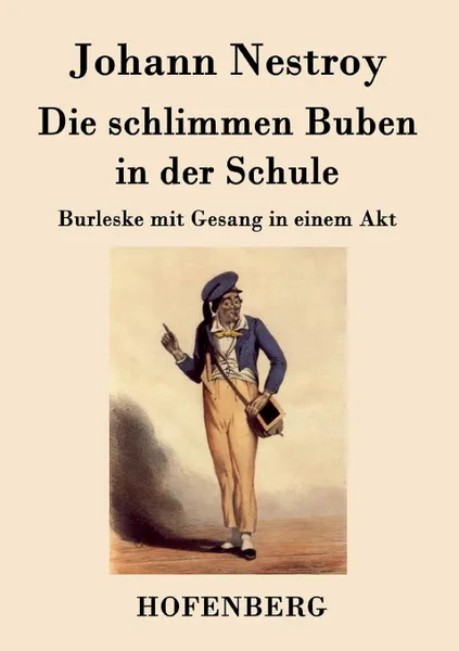 Обложка книги Die schlimmen Buben in der Schule, Johann Nestroy