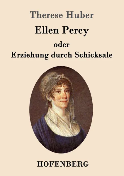 Обложка книги Ellen Percy oder Erziehung durch Schicksale, Therese Huber